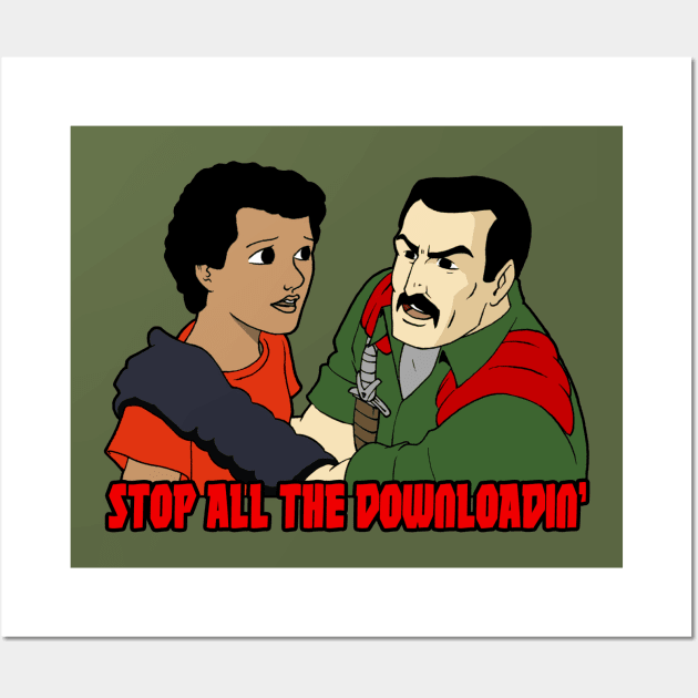 Stop All The Downloadin' Wall Art by Hologram Teez